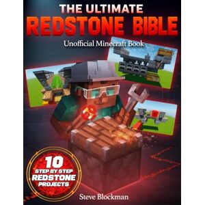 Blockman, Steve The Ultimate Redstone Bible: A Complete Unofficial Guide to Mastering Redstone Basics, Logic, and Components, Plus 10 Step-by-Step Projects from ... Master Engineer (The Blockman's Bible Series) Blockman, Steve The Ultimate Redstone Bible: A Complete Unofficial Guide to Mastering Redstone Basics, Logic, and Components, Plus 10 Step-by-Step Projects from ... Master Engineer (The Blockman's Bible Series)