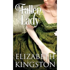 Kingston A Fallen Lady: 1 (Ladies of Scandal) Kingston A Fallen Lady: 1 (Ladies of Scandal)