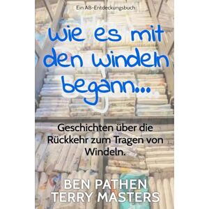 Pathen, Ben Wie es mit den Windeln begann…: Ein ABDL-Windelbuch Pathen, Ben Wie es mit den Windeln begann…: Ein ABDL-Windelbuch