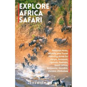 Quinn, Jeremiah EXPLORE AFRICA SAFARI: National Parks, Wildlife, and Travel Planning Guide for Kenya, Tanzania, Uganda, Rwanda, South Africa, Botswana, Namibia, Zambia, Zimbabwe Quinn, Jeremiah EXPLORE AFRICA SAFARI: National Parks, Wildlife, and Travel Planning Guide for Kenya, Tanzania, Uganda, Rwanda, South Africa, Botswana, Namibia, Zambia, Zimbabwe