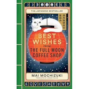 Mochizuki, Mai Best Wishes from the Full Moon Coffee Shop: THE FESTIVE FOLLOW-UP IN THE #1 BESTSELLING SERIES Mochizuki, Mai Best Wishes from the Full Moon Coffee Shop: THE FESTIVE FOLLOW-UP IN THE #1 BESTSELLING SERIES
