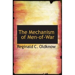 Oldknow, Reginald C. The Mechanism of Men-of-War Oldknow, Reginald C. The Mechanism of Men-of-War