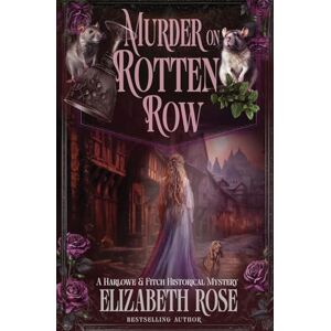 Rose, Elizabeth Murder on Rotten Row: 2 (A Harlowe & Fitch Historical Mystery) Rose, Elizabeth Murder on Rotten Row: 2 (A Harlowe & Fitch Historical Mystery)