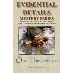 McMoneagle, Seeds / Otzi the Iceman (Evidential Details Mystery) McMoneagle, Seeds / Otzi the Iceman (Evidential Details Mystery)