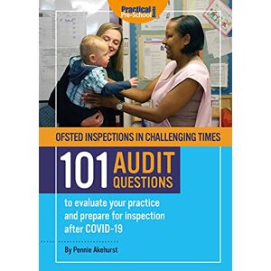 Pennie Akehurst Ofsted Inspections in Challenging Times 101 AUDIT QUESTIONS to evaluate your practice and prepare for inspection after Covid-19 Pennie Akehurst Ofsted Inspections in Challenging Times 101 AUDIT QUESTIONS to evaluate your practice and prepare for inspection after Covid-19