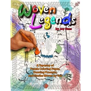 Hess, Joy Woven Legends: A Tapestry of Puzzle Coloring Pages, Drawing Prompts, and Stories Woven by You Hess, Joy Woven Legends: A Tapestry of Puzzle Coloring Pages, Drawing Prompts, and Stories Woven by You