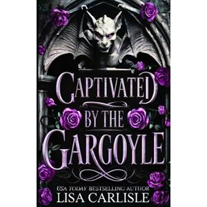 Carlisle, Lisa Captivated by the Gargoyle: une romance avec une gargouille métamorphe (Sentinelles de pierre) Carlisle, Lisa Captivated by the Gargoyle: une romance avec une gargouille métamorphe (Sentinelles de pierre)