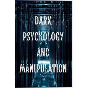 Tananashvili, Saba Dark Psychology and Manipulation (Forbidden Archive) Tananashvili, Saba Dark Psychology and Manipulation (Forbidden Archive)