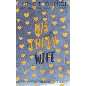 Thompson, Mary E His Curvy Wife: Discreet Special Edition: A Small Town Curvy Girl Romance Thompson, Mary E His Curvy Wife: Discreet Special Edition: A Small Town Curvy Girl Romance