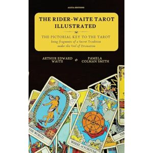 Waite, Arthur Edward The Rider-Waite Tarot illustrated -The Pictorial Key to the Tarot: Being fragments of a Secret Tradition under the Veil of Divination Waite, Arthur Edward The Rider-Waite Tarot illustrated -The Pictorial Key to the Tarot: Being fragments of a Secret Tradition under the Veil of Divination