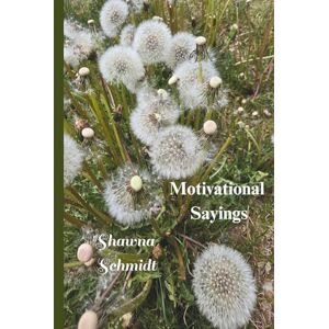 Schmidt, Shawna Motivational Sayings Schmidt, Shawna Motivational Sayings