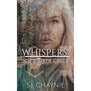 CHAYNIE, S.J. Whispers of Timber Creek (Timber Creek Series) CHAYNIE, S.J. Whispers of Timber Creek (Timber Creek Series)