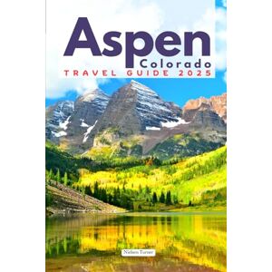 Turner, Nielsen Aspen Travel Guide: Your Comprehensive Guide to Aspen's Best Attractions, Dining, and Accommodations with an Essential Planner for the Ultimate Adventure (The Colorado Essential Guidebook Series) Turner, Nielsen Aspen Travel Guide: Your Comprehensive Guide to Aspen's Best Attractions, Dining, and Accommodations with an Essential Planner for the Ultimate Adventure (The Colorado Essential Guidebook Series)