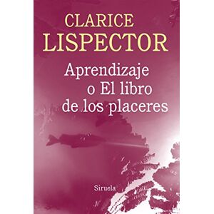Lispector, Clarice Aprendizaje o el libro de los placeres Lispector, Clarice Aprendizaje o el libro de los placeres