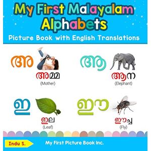 Indu, S. My First Malayalam Alphabets Picture Book with English Translations: Bilingual Early Learning & Easy Teaching Malayalam Books for Kids: 1 (Teach & Learn Basic Malayalam Words for Children) Indu, S. My First Malayalam Alphabets Picture Book with English Translations: Bilingual Early Learning & Easy Teaching Malayalam Books for Kids: 1 (Teach & Learn Basic Malayalam Words for Children)