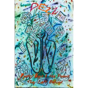 Nicholson, Destiny Dezz Poetry Boys and the Poems They Left Behind Nicholson, Destiny Dezz Poetry Boys and the Poems They Left Behind