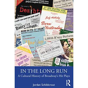 Schildcrout, Jordan In the Long Run: A Cultural History of Broadway’s Hit Plays Schildcrout, Jordan In the Long Run: A Cultural History of Broadway’s Hit Plays