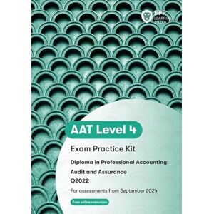 BPP Learning Media AAT Audit and Assurance: Exam Practice Kit BPP Learning Media AAT Audit and Assurance: Exam Practice Kit