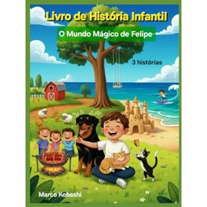 Kobashi, Marco O Mundo Mágico de Felipe: Churrasco na Fazenda / Família Animal / Brincando na Praia Kobashi, Marco O Mundo Mágico de Felipe: Churrasco na Fazenda / Família Animal / Brincando na Praia