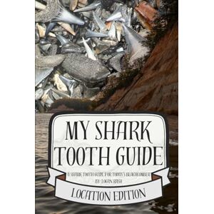 Rash, Logan My Shark Tooth Guide (Location Edition): Now Featuring U.S. Fossil Locations + All Previous Content (My Shark Tooth Guide Series) Rash, Logan My Shark Tooth Guide (Location Edition): Now Featuring U.S. Fossil Locations + All Previous Content (My Shark Tooth Guide Series)
