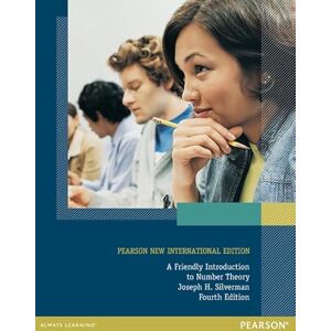 Silverman, Joseph Friendly Introduction to Number Theory, A: Pearson New International Edition Silverman, Joseph Friendly Introduction to Number Theory, A: Pearson New International Edition