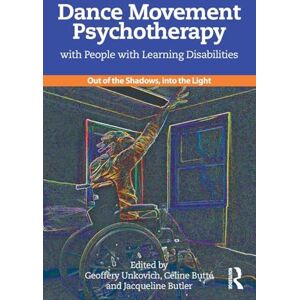 Dance Movement Psychotherapy with People with Learning Disabilities: Out Of The Shadows, Into The Light Dance Movement Psychotherapy with People with Learning Disabilities: Out Of The Shadows, Into The Light