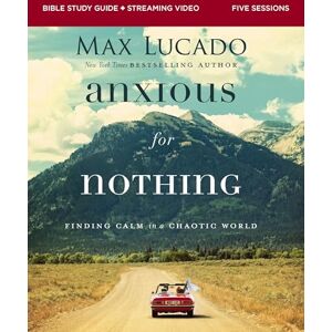 Lucado, Max ANXIOUS FOR NOTHING SG EM: Finding Calm in a Chaotic World Lucado, Max ANXIOUS FOR NOTHING SG EM: Finding Calm in a Chaotic World