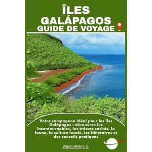 Ahlers, Warin S. ÎLES GALÁPAGOS GUIDE DE VOYAGE: Votre compagnon idéal pour les îles Galápagos : découvrez les incontournables, les trésors cachés, la faune, la ... les itinéraires et des conseils pratiques Ahlers, Warin S. ÎLES GALÁPAGOS GUIDE DE VOYAGE: Votre compagnon idéal pour les îles Galápagos : découvrez les incontournables, les trésors cachés, la faune, la ... les itinéraires et des conseils pratiques