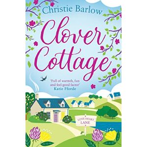 Barlow, Christie Clover Cottage: A feel good cosy romance read, perfect to curl up with and make you smile!: Book 3 (Love Heart Lane) Barlow, Christie Clover Cottage: A feel good cosy romance read, perfect to curl up with and make you smile!: Book 3 (Love Heart Lane)