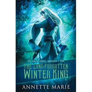 Marie, Annette The Long-Forgotten Winter King: 2 (The Guild Codex: Unveiled) Marie, Annette The Long-Forgotten Winter King: 2 (The Guild Codex: Unveiled)