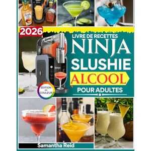 Reid, Samantha 2026 Livre de Recettes Alcool pour Adultes: Plus de 85 gourmandises alcoolisées et cocktails glacés irrésistibles et créatifs que vous pouvez préparer sans compétences particulières Reid, Samantha 2026 Livre de Recettes Alcool pour Adultes: Plus de 85 gourmandises alcoolisées et cocktails glacés irrésistibles et créatifs que vous pouvez préparer sans compétences particulières