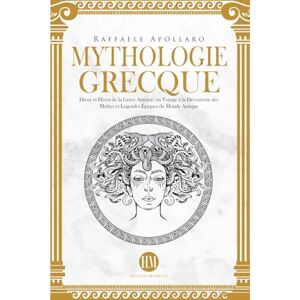 Magistra, Historia Mythologie Grecque: Dieux et Héros de la Grèce Antique. Un Voyage à la Découverte des Mythes et Légendes Épiques du Monde Antique. (Atlas de la Mythologie: Mythes Et Légendes Du Monde Entier) Magistra, Historia Mythologie Grecque: Dieux et Héros de la Grèce Antique. Un Voyage à la Découverte des Mythes et Légendes Épiques du Monde Antique. (Atlas de la Mythologie: Mythes Et Légendes Du Monde Entier)