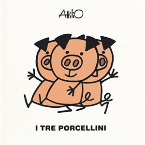 Cassinelli, Attilio I tre porcellini. Le mini fiabe di Attilio Cassinelli, Attilio I tre porcellini. Le mini fiabe di Attilio