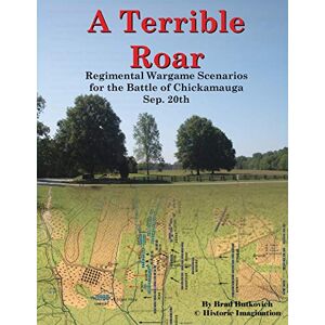 Butkovich, Brad A Terrible Roar: Regimental Wargame Scenarios For The Battle of Chickamauga: Sep. 20th Butkovich, Brad A Terrible Roar: Regimental Wargame Scenarios For The Battle of Chickamauga: Sep. 20th
