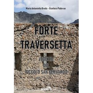 Breda, Maria Antonietta Forte Traversetta Vedetta del Piccolo San Bernardo (Archeologia del Sottosuolo) Breda, Maria Antonietta Forte Traversetta Vedetta del Piccolo San Bernardo (Archeologia del Sottosuolo)