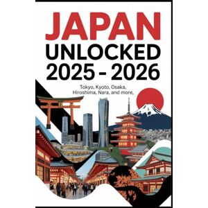 Herzog, Donald Japan Unlocked 2025–2026: Tokyo, Kyoto, Osaka & Beyond: The Complete Travel Guide to Japan’s Most Popular Cities and Hidden Gems – Discover, Explore, ... Kyoto, Osaka, Hiroshima, Nara, and More Herzog, Donald Japan Unlocked 2025–2026: Tokyo, Kyoto, Osaka & Beyond: The Complete Travel Guide to Japan’s Most Popular Cities and Hidden Gems – Discover, Explore, ... Kyoto, Osaka, Hiroshima, Nara, and More