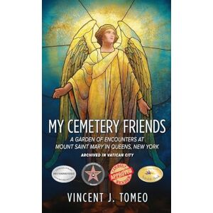 Vincent My Cemetery Friends: A Garden of Encounters at Mount Saint Mary in Queens, New York Vincent My Cemetery Friends: A Garden of Encounters at Mount Saint Mary in Queens, New York