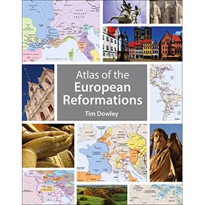Tim Dowley Atlas of the European Reformations Tim Dowley Atlas of the European Reformations