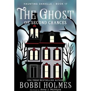 Holmes, Bobbi The Ghost of Second Chances: 17 (Haunting Danielle) Holmes, Bobbi The Ghost of Second Chances: 17 (Haunting Danielle)