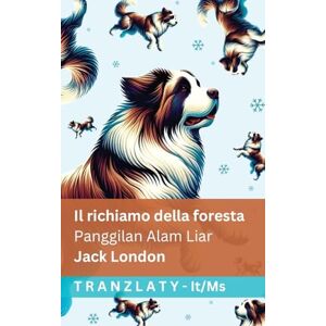 London, Jack Il richiamo della foresta / Panggilan Alam Liar: Tranzlaty Italiano Bahasa Melayu London, Jack Il richiamo della foresta / Panggilan Alam Liar: Tranzlaty Italiano Bahasa Melayu