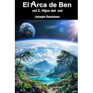 Sanzman, Joseph El arca de Ben. vol 2. Hijos del sol (El arca de Ben Edición de bolsillo) Sanzman, Joseph El arca de Ben. vol 2. Hijos del sol (El arca de Ben Edición de bolsillo)