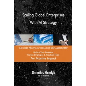 Gerardus Blokdyk - The Art of Service Scaling Global Enterprises With AI Strategy Gerardus Blokdyk - The Art of Service Scaling Global Enterprises With AI Strategy
