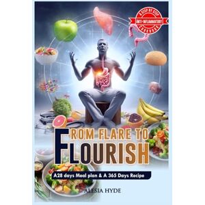 HYDE, ALESIA FROM FLARE TO FLOURISH: SIMPLE DIET AND GUIDE TO INFLAMMATION-FREE LIVING. HYDE, ALESIA FROM FLARE TO FLOURISH: SIMPLE DIET AND GUIDE TO INFLAMMATION-FREE LIVING.