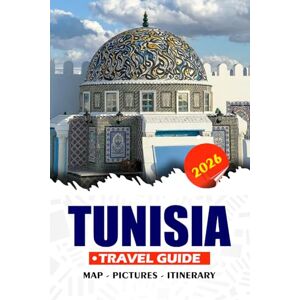 REDDIN, SUSAN W. TUNISIA TRAVEL GUIDE 2026: Explore Ancient Wonders, Local Secrets, Food, Itineraries, Vibrant Cities, and Desert Adventures with Confidence REDDIN, SUSAN W. TUNISIA TRAVEL GUIDE 2026: Explore Ancient Wonders, Local Secrets, Food, Itineraries, Vibrant Cities, and Desert Adventures with Confidence