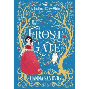 Sandvig, Hanna The Frost Gate: A Retelling of Snow White (Faerie Tale Romances) Sandvig, Hanna The Frost Gate: A Retelling of Snow White (Faerie Tale Romances)