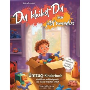 Freistadt, Sabina Du bleibst Du, nur jetzt woanders: Umzug-Kinderbuch (mit 8-Wochen-Umzugs-Tagebuch): einfühlsam und kindgerecht das Thema Umziehen erklärt Freistadt, Sabina Du bleibst Du, nur jetzt woanders: Umzug-Kinderbuch (mit 8-Wochen-Umzugs-Tagebuch): einfühlsam und kindgerecht das Thema Umziehen erklärt
