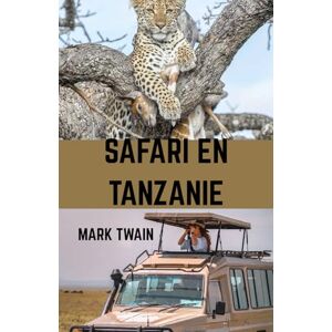 Twain, Mark Safari en Tanzanie Guide de voyage 2026 Twain, Mark Safari en Tanzanie Guide de voyage 2026