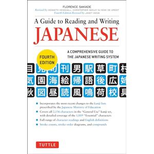 Florence Sakade A Guide to Reading and Writing Japanese: Fourth Edition: Fourth Edition, JLPT All Levels (2,136 Japanese Kanji Characters) Florence Sakade A Guide to Reading and Writing Japanese: Fourth Edition: Fourth Edition, JLPT All Levels (2,136 Japanese Kanji Characters)