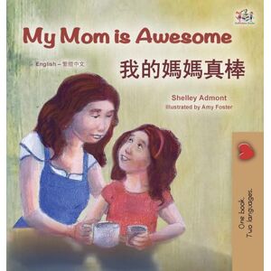 Admont, Shelley My Mom is Awesome (English Chinese Traditional Bilingual Book for Kids) (English Chinese Traditional Bilingual Collection) Admont, Shelley My Mom is Awesome (English Chinese Traditional Bilingual Book for Kids) (English Chinese Traditional Bilingual Collection)