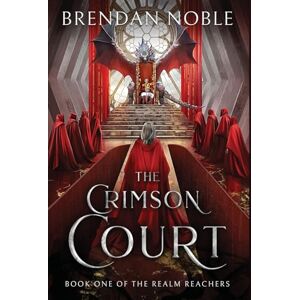 Noble, Brendan The Crimson Court: 1 (The Realm Reachers) Noble, Brendan The Crimson Court: 1 (The Realm Reachers)
